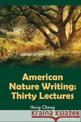 American Nature Writing Hong Cheng 9781433179181 Peter Lang Inc., International Academic Publi