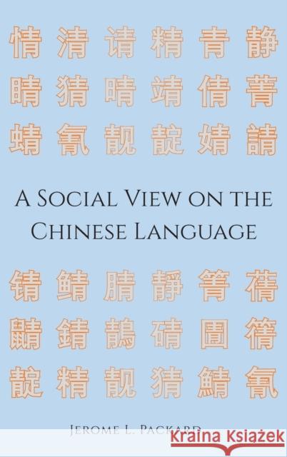 A Social View on the Chinese Language Jerome L. Packard 9781433179822