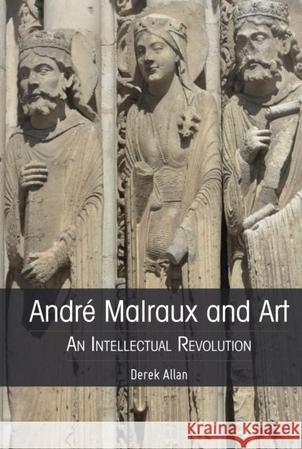 André Malraux and Art: An Intellectual Revolution Allan, Derek 9781433180460 Peter Lang Inc., International Academic Publi