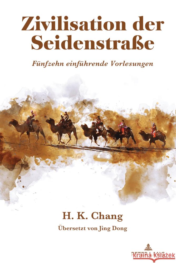 Zivilisation Der Seidenstra?e: Fuenfzehn Einfuehrende Vorlesungen Hsin-Kang Chang 9781433180941 Peter Lang Inc., International Academic Publi