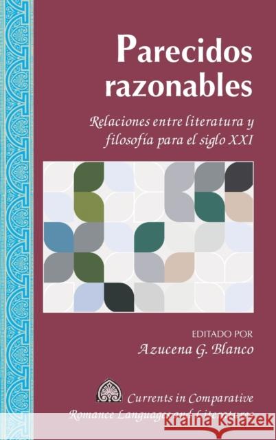 Parecidos razonables; Relaciones entre literatura y filosofía para el siglo XXI Alvarez-Detrell, Tamara 9781433182709 Peter Lang Inc., International Academic Publi