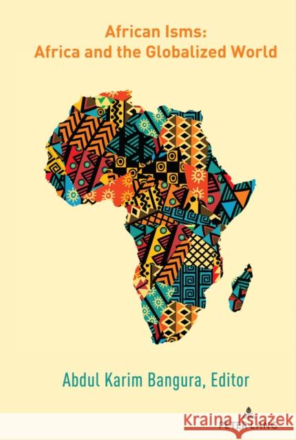 African Isms: Africa and the Globalized World Abdul Karim Bangura 9781433183812 Peter Lang Inc., International Academic Publi