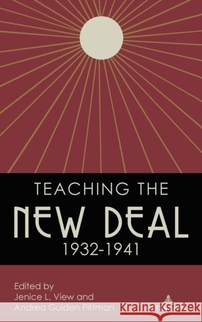 Teaching the New Deal, 1932-1941 Jenice View Andrea Guide 9781433184413 Peter Lang Inc., International Academic Publi