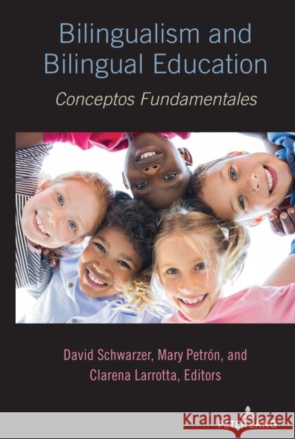 Bilingualism and Bilingual Education: Conceptos Fundamentales David Schwarzer Mary Petr 9781433184505 Peter Lang Inc., International Academic Publi
