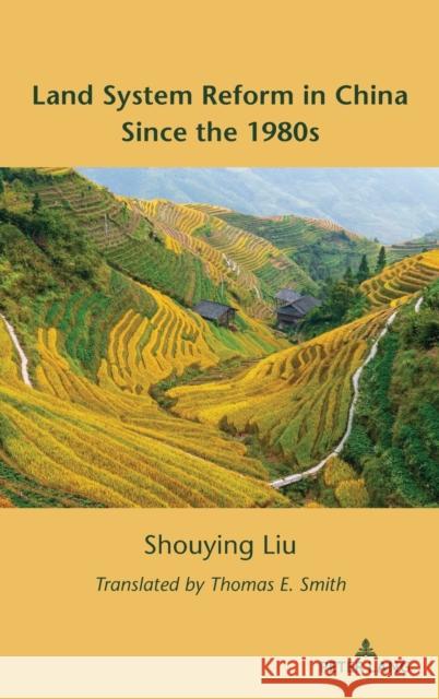 Land System Reform in China Since the 1980s Thomas Smith Shouying Liu 9781433184666 Peter Lang Inc., International Academic Publi