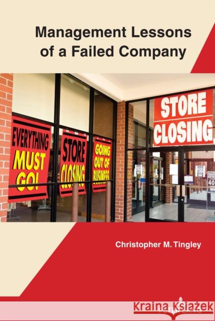 Management Lessons of a Failed Company Christopher Tingley 9781433184840 Peter Lang Inc., International Academic Publi