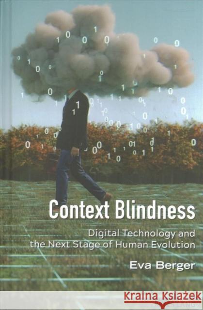 Context Blindness: Digital Technology and the Next Stage of Human Evolution Strate, Lance 9781433186134 Peter Lang Publishing Inc