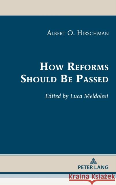 How Reforms Should Be Passed Albert O. Hirschman Luca Meldolesi 9781433186523 Peter Lang Inc., International Academic Publi