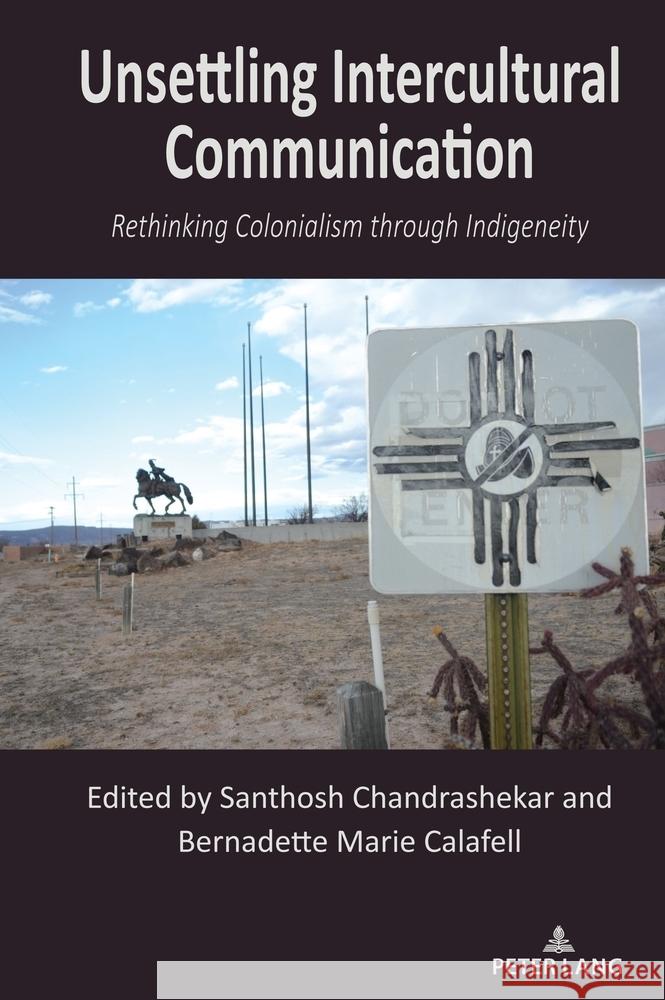 Unsettling Intercultural Communication Chandrashekar, Santhosh, Calafell, Bernadette Marie 9781433187162 Peter Lang