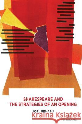 Shakespeare and the Strategies of an Opening Joel Benabu 9781433187834 Peter Lang Publishing