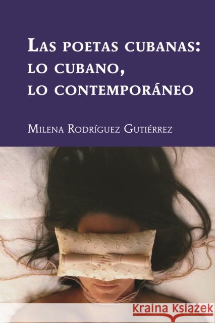 Las Poetas Cubanas: Lo Cubano, Lo Contemporáneo Varona-Lacey, Gladys M. 9781433188145 Peter Lang Inc., International Academic Publi