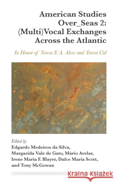 American Studies Over_seas 2: (Multi)Vocal Exchanges Across the Atlantic: In Honor of Teresa F. A. Alves and Teresa Cid Avelar, Mário 9781433188329 Peter Lang (JL)