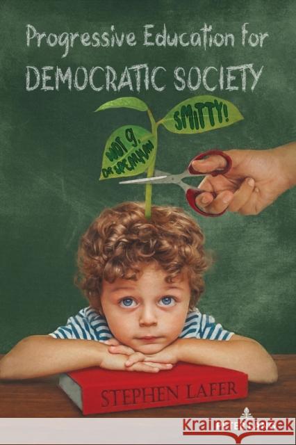 Progressive Education for Democratic Society: Smitty! Not G, Dr. Spearman Lafer, Stephen 9781433189982 Peter Lang Publishing Inc