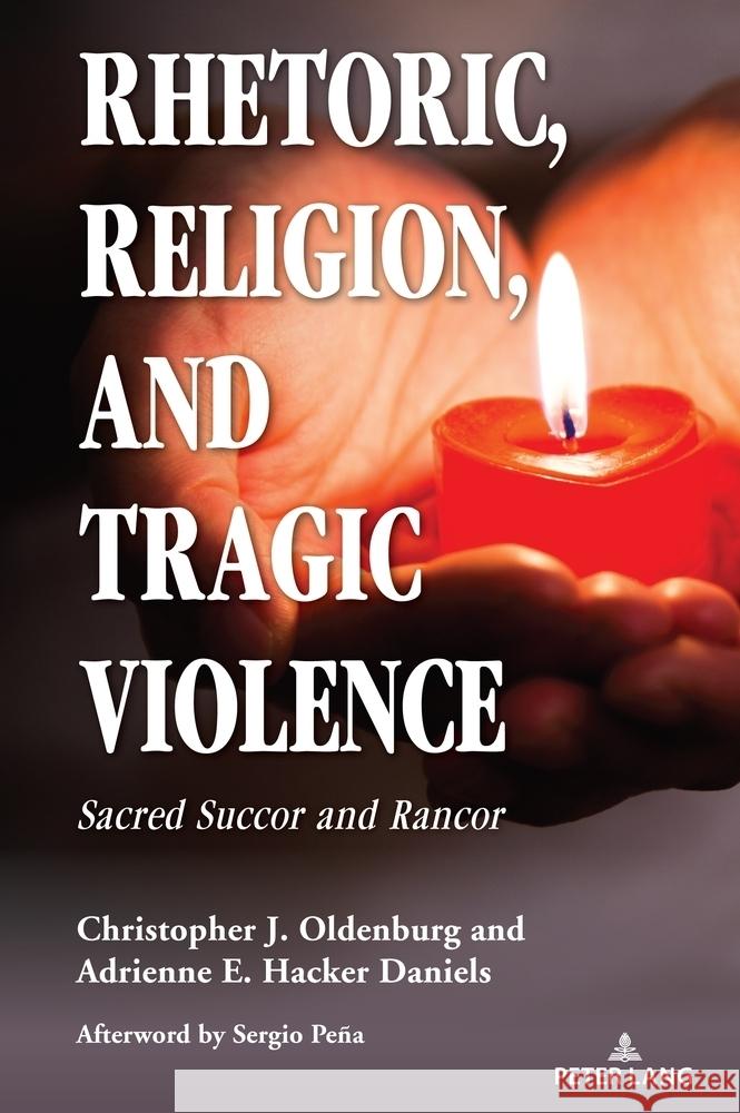 Rhetoric, Religion, and Tragic Violence  9781433190230 Peter Lang