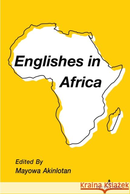 Englishes in Africa Mayowa Akinlotan 9781433192869 Peter Lang Inc., International Academic Publi