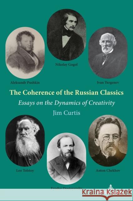 The Coherence of the Russian Classics; Essays on the Dynamics of Creativity Curtis, Jim 9781433193941 Peter Lang Publishing Inc