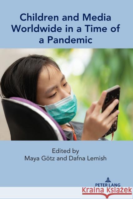 Children and Media Worldwide in a Time of a Pandemic Sharon R. Mazzarella Maya G 9781433194832 Peter Lang Inc., International Academic Publi