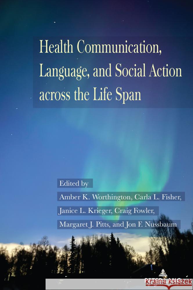 Health Communication, Language, and Social Action across the Life Span  9781433197550 Peter Lang