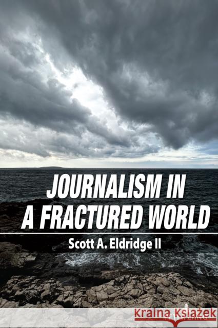 In-Between News: Where and how we talk about journalism in a fractured society Scott, II Eldridge 9781433197581