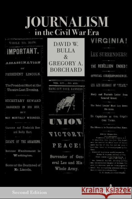 Journalism in the Civil War Era (Second Edition) Kimberly Wilmot Voss David W. Bulla Gregory A. Borchard 9781433197932