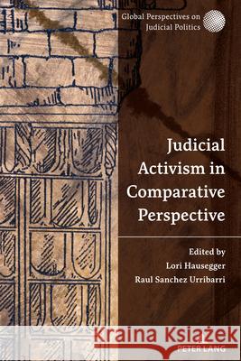 Judicial Activism in Comparative Perspective Lori Hausegger Raul Urribarri 9781433198120 Peter Lang Us