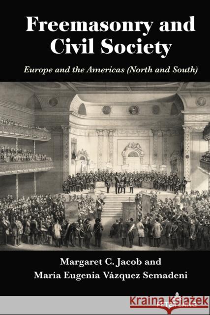 Freemasonry and Civil Society: Europe and the Americas (North and South) Margaret C. Jacob Mar?a Eugenia V?zque 9781433198397 Peter Lang Inc., International Academic Publi