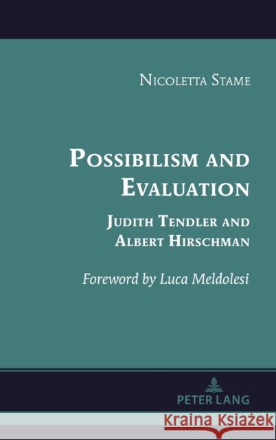 Possibilism and Evaluation: Judith Tendler and Albert Hirschman Luca Meldolesi Nicoletta Stame 9781433198489 Peter Lang Inc., International Academic Publi