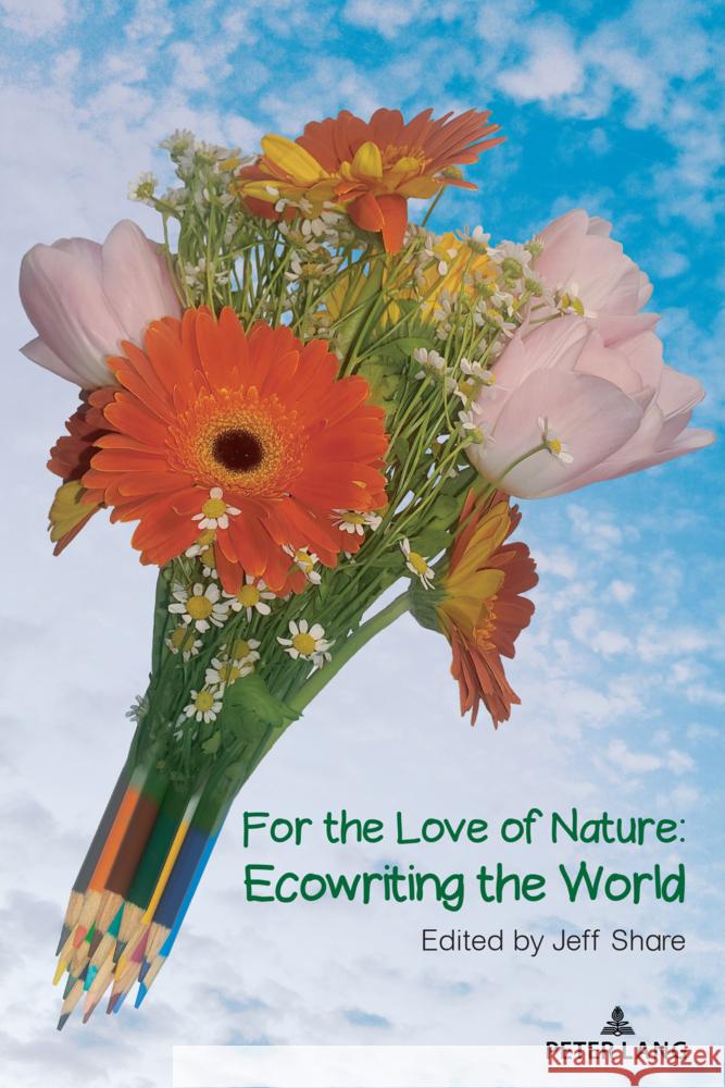 For the Love of Nature; Ecowriting the World Jeff Share 9781433199790 Peter Lang Us