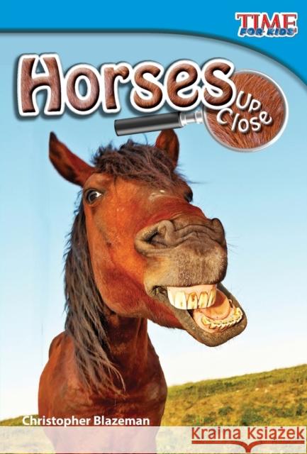 Horses Up Close Blazeman, Christopher 9781433336171 Shell Education Pub