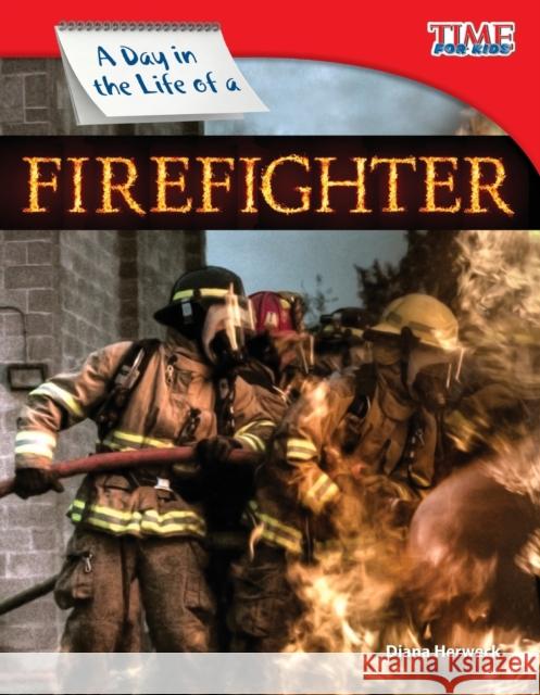 A Day in the Life of a Firefighter Herweck, Diana 9781433336515 Shell Education Pub