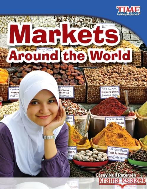 Markets Around the World Petersen, Casey Null 9781433336522 Shell Education Pub