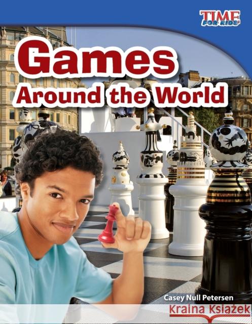 Games Around the World Petersen, Casey Null 9781433336539 Shell Education Pub