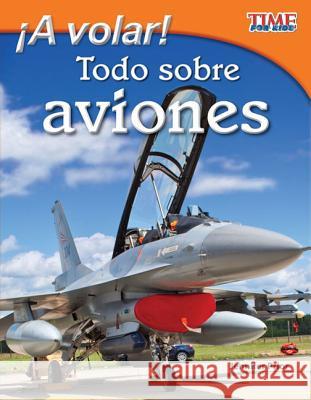 ¡A volar! Todo sobre aviones (Take Off! All About Airplanes) (Spanish Version) = Take Off! All about Airplanes Prior, Jennifer 9781433344701 Shell Education Pub