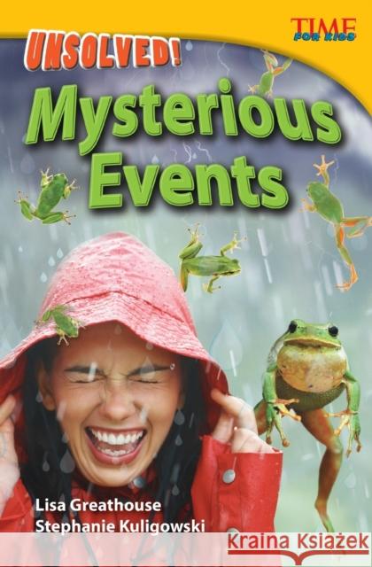 Unsolved! Mysterious Events Greathouse, Lisa 9781433348273 Teacher Created Materials