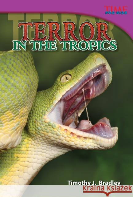 Terror in the Tropics Bradley, Timothy J. 9781433348983 Teacher Created Materials