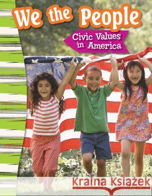 We the People: Civic Values in America Rodgers, Kelly 9781433373664 Teacher Created Materials