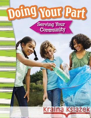 Doing Your Part: Serving Your Community Rodgers, Kelly 9781433373671 Teacher Created Materials