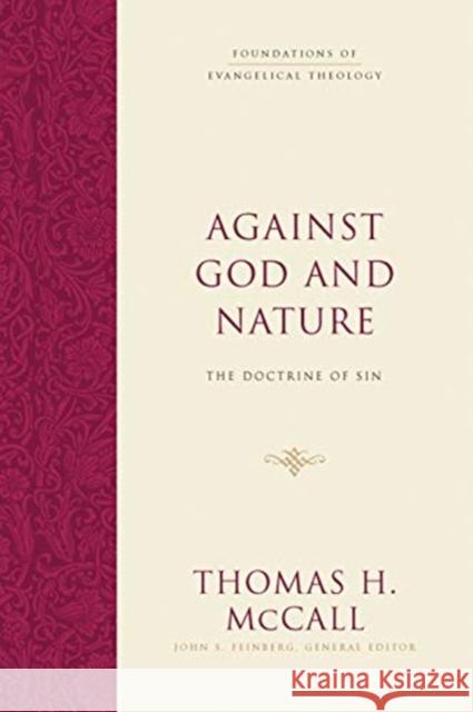 Against God and Nature: The Doctrine of Sin Thomas H. McCall John S. Feinberg 9781433501173