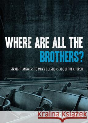 Where Are All the Brothers?: Straight Answers to Men's Questions about the Church Eric C. Redmond 9781433501784