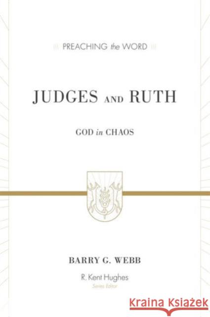 Judges and Ruth: God in Chaos Barry G. Webb 9781433506765 Crossway Books