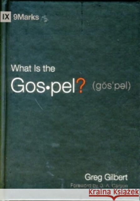 What Is the Gospel? Greg Gilbert D. A. Carson 9781433515002 Crossway Books
