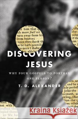 Discovering Jesus: Why Four Gospels to Portray One Person?  9781433520051 Crossway Books