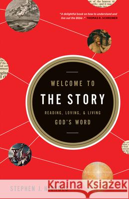 Welcome to the Story: Reading, Loving, and Living God's Word Stephen J. Nichols 9781433522307