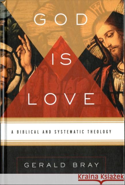 God Is Love: A Biblical and Systematic Theology Bray, Gerald 9781433522697