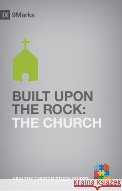 Built Upon the Rock: The Church Jamieson, Bobby 9781433525247 Crossway Books