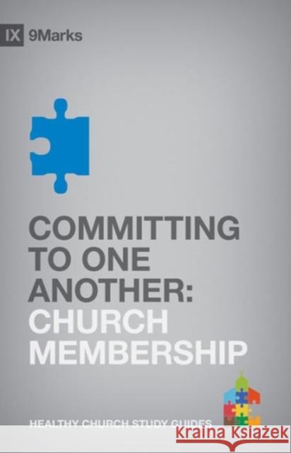 Committing to One Another: Church Membership Jamieson, Bobby 9781433525483