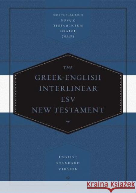 Greek-English Interlinear ESV New Testament: Nestle-Aland Novum Testamentum Graece (NA28) and English Standard Version (ESV)  9781433530326 Crossway Books