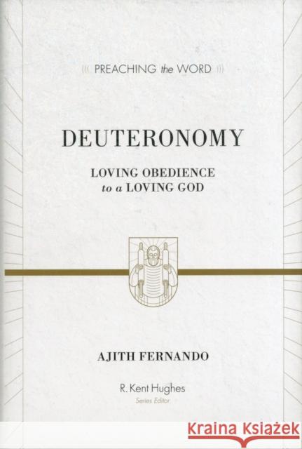 Deuteronomy: Loving Obedience to a Loving God Fernando, Ajith 9781433531002 Crossway Books