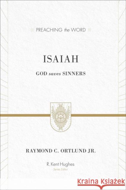 Isaiah (Redesign): God Saves Sinners Ortlund, Ray 9781433535475 Crossway