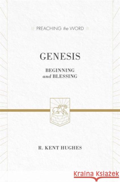 Genesis (Redesign): Beginning and Blessing Hughes, R. Kent 9781433535529 Crossway